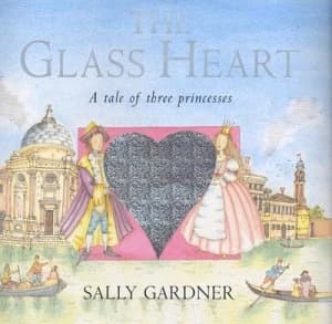 The Glass Heart by Sally Gardner Hardback