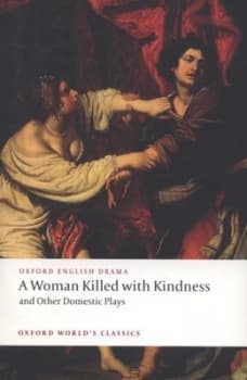 A Woman Killed with Kindness and Other Domestic Plays by Thomas Heywood Paperback