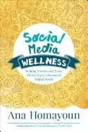 social media wellness helping tweens and teens thrive in an unbalanced digi