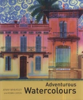 Adventurous Watercolours by Jenny Wheatley Hardback