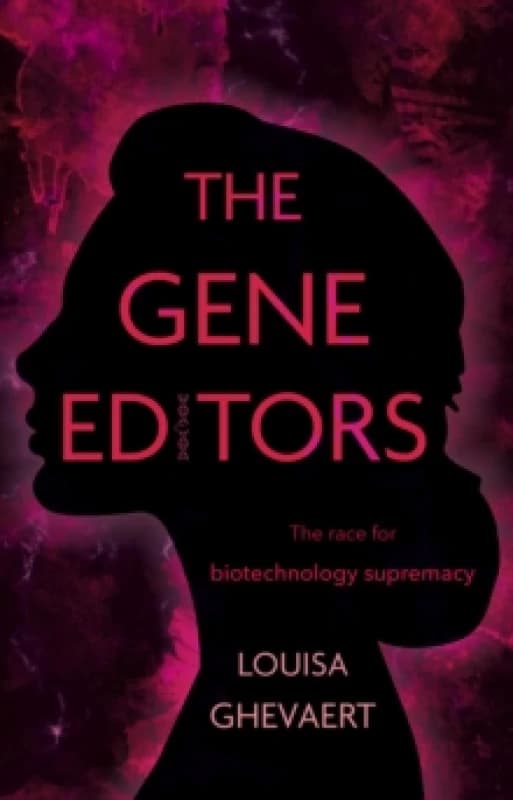The Gene Editors : The Race for Biotechnology Supremacy Paperback / softback
