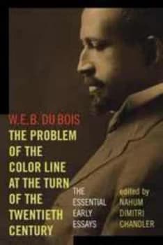 The Problem of the Color Line at the Turn of the Twentieth Century by W.E.B. Du Bois Paperback