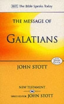 The Message of Galatians by John R. W Stott Paperback