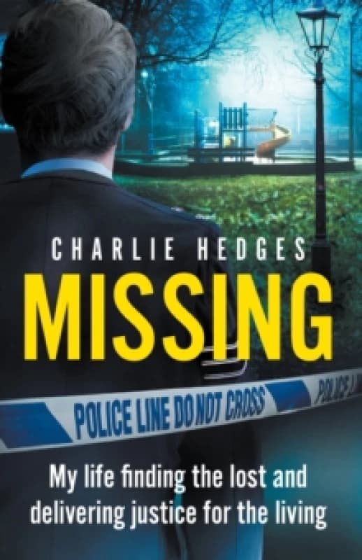 Missing : My life finding the lost and delivering justice for the living Paperback / softback