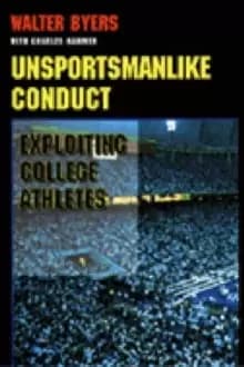Unsportsmanlike Conduct : Exploiting College Athletes