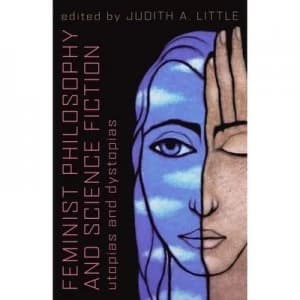 Feminist Philosophy and Science Fiction by Judith A. Little Paperback