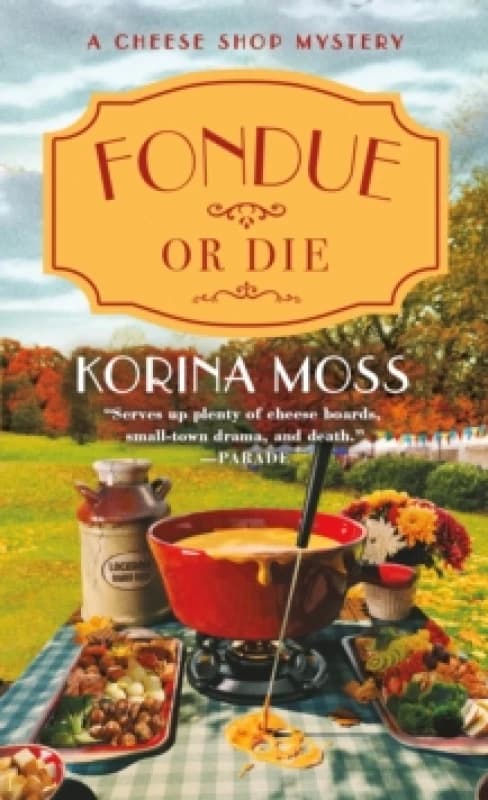 Fondue or Die : A Cheese Shop Mystery Paperback / softback