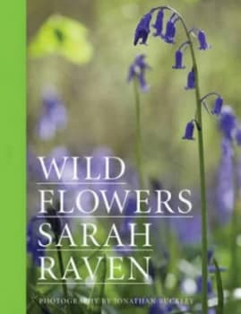 Wild Flowers by Sarah Raven Hardback