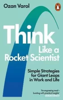 Think Like a Rocket Scientist by Ozan Varol
