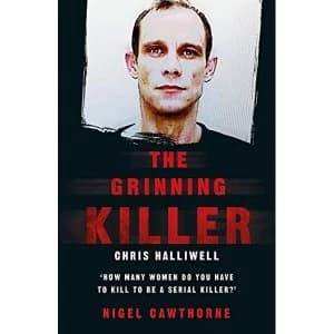 The Grinning Killer: Chris Halliwell - How Many Women Do You Have to Kill to Be a Serial Killer? The Story Behind ITV's...