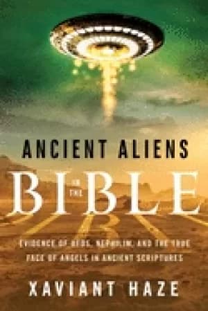 ancient aliens in the bible evidence of ufos nephilim and the true face of