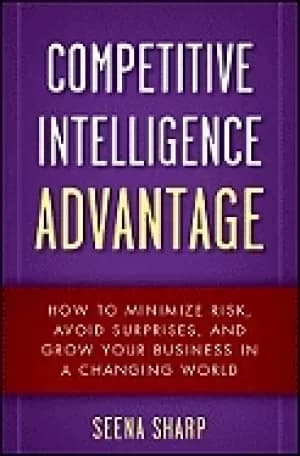 competitive intelligence advantage how to minimize risk avoid surprises and