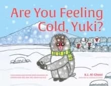 Are You Feeling Cold, Yuki? A Story to Help Build Interoception and Internal Body Awareness for Children with Special Needs, including those with ASD,