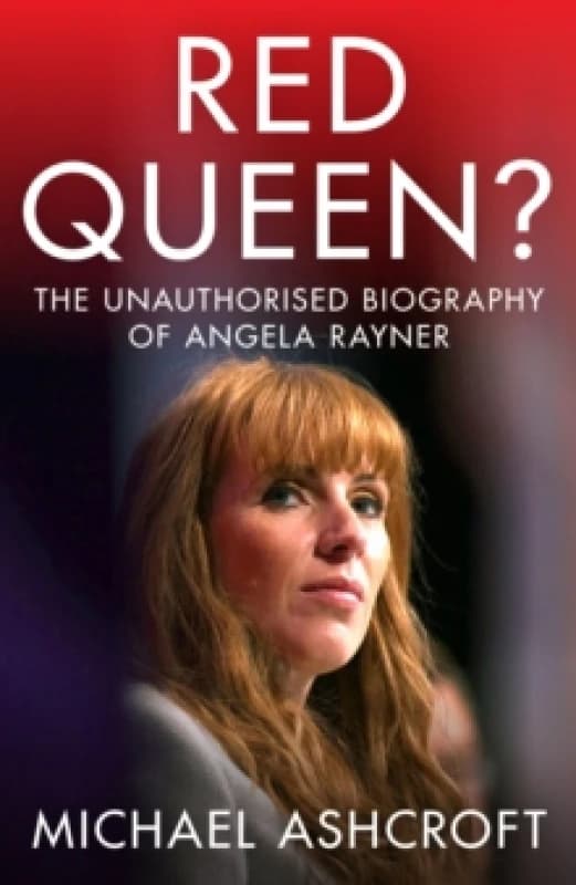 Red Queen? The Unauthorised Biography of Angela Rayner Hardback