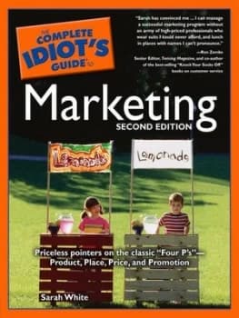 The Complete Idiots Guide to Marketing by Sarah White and Sarah White Paperback