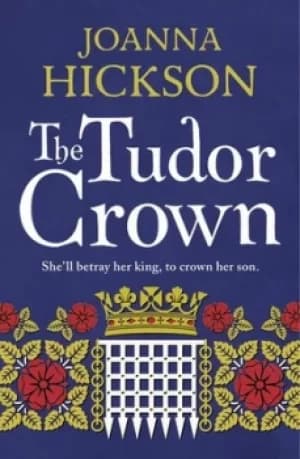 The Tudor crown by Joanna Hickson