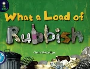 Lighthouse Year 2 Turquoise What a Load of Rubbish by Claire Llewellyn Book