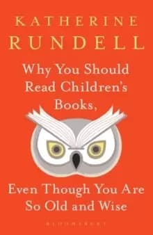 Why You Should Read Childrens Books, Even Though You Are So Old and Wise