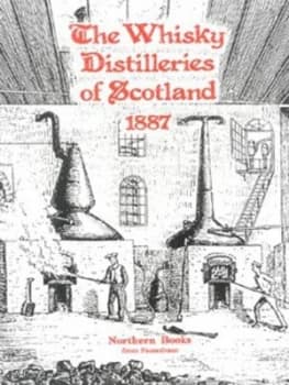The Whisky Distilleries of Scotland 1887 Paperback