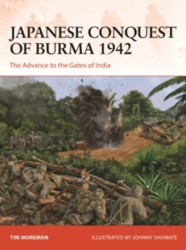 Japanese Conquest of Burma 1942 : The Advance to the Gates of India Paperback / softback
