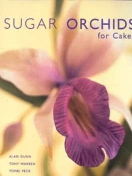 Sugar Orchids for Cakes by Alan Dunn Hardback