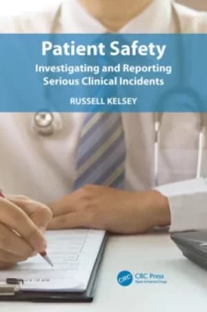 Patient SafetyInvestigating and Reporting Serious Clinical Incidents