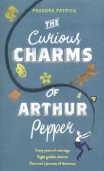 The Curious Charms of Arthur Pepper by Phaedra Patrick Paperback