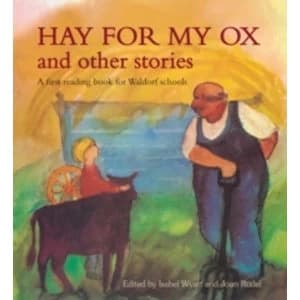 Hay for My Ox and Other Stories : A First Reading Book for Waldorf Schools