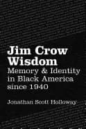 jim crow wisdom memory and identity in Black america since 1940