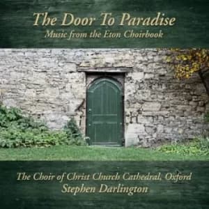 The Door to Paradise Music from the Eton Choirbook by Stephen Darlington CD Album