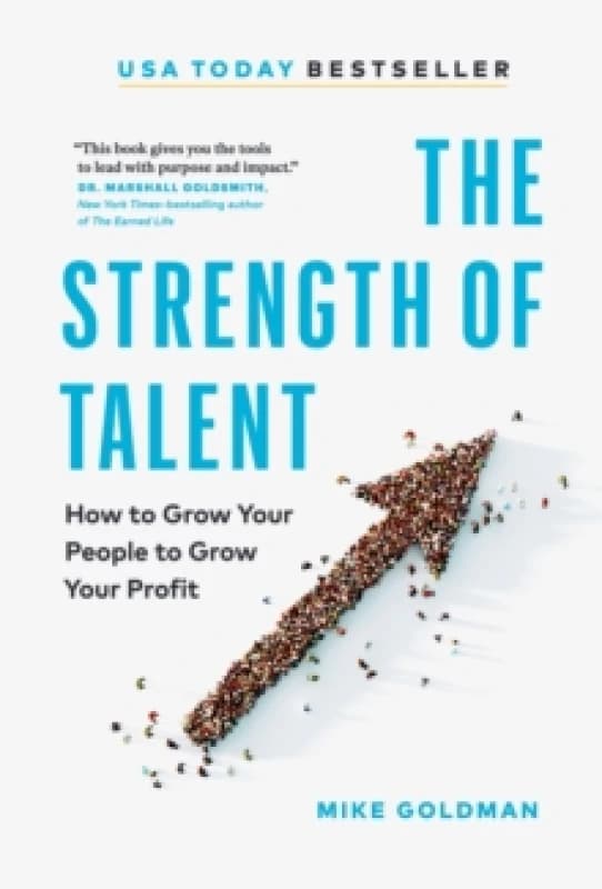 The Strength of Talent : How to Grow Your People to Grow Your Profit Hardback