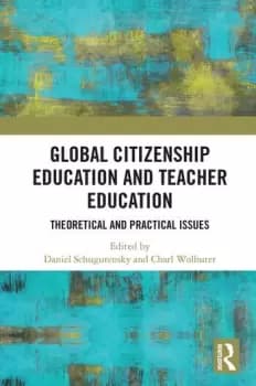 Global Citizenship Education in Teacher EducationTheoretical and Practical Issues