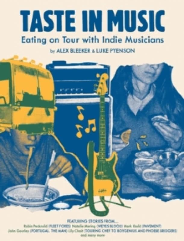 Taste in Music : Eating on Tour with Indie Musicians Hardback