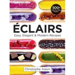 Eclairs : Easy, Elegant & Modern Recipes