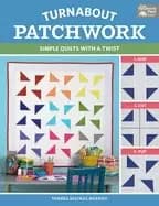 turnabout patchwork simple quilts with a twist