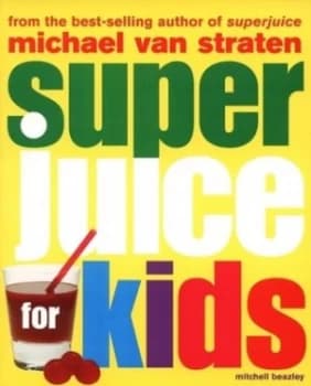Superjuice for Kids by Michael Van Straten Book