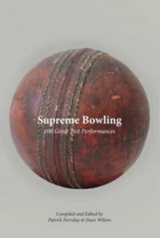 Supreme Bowling. Hardback. By Patrick Ferriday, Dave Wilson Books