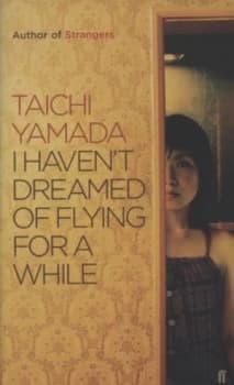 I Havent Dreamed of Flying for a While by Taichi Yamada Paperback
