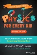 janice vancleaves physics for every kid easy activities that make learning