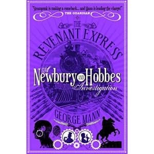The Revenant Express: A Newbury & Hobbes Investigation by George Mann (Paperback, 2016)