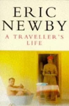 A Travellers Life by Eric Newby Book
