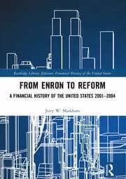 From Enron to Reform A Financial History of the United States 2001-2004