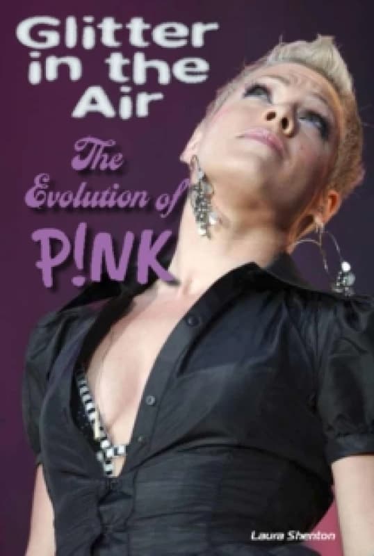 Glitter in the Air : The Evolution of P!nk Paperback / softback