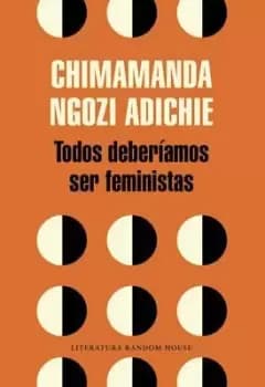 Todos deberiamos ser feministas / We by Chimamanda Ngozi Adichie