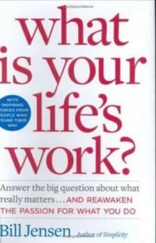 What Is Your Lifes Work by Bill Jensen Hardback