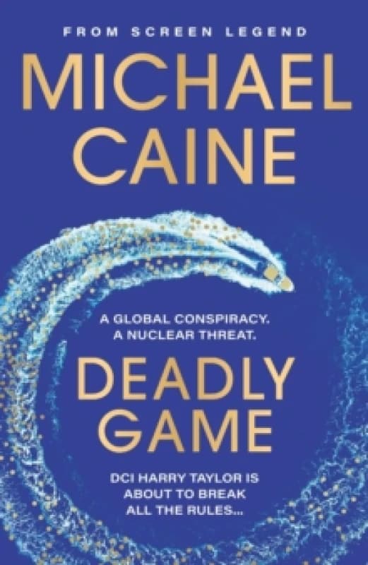 Deadly Game : The stunning thriller from the screen legend Michael Caine Paperback / softback