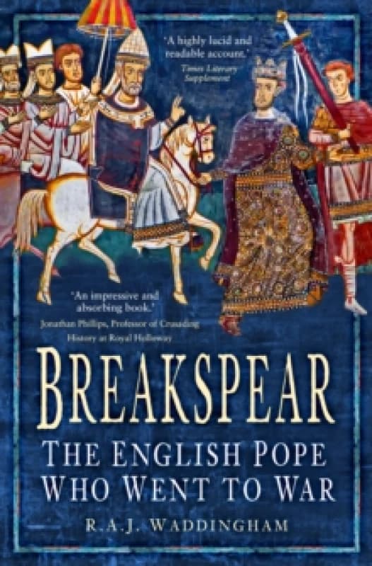 Breakspear : The English Pope Who Went to War Paperback / softback