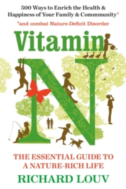 Vitamin N : The Essential Guide to a Nature-Rich Life Paperback / softback