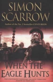 When the Eagle Hunts by Simon Scarrow Paperback