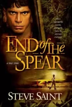 End of the spear by Steve Saint